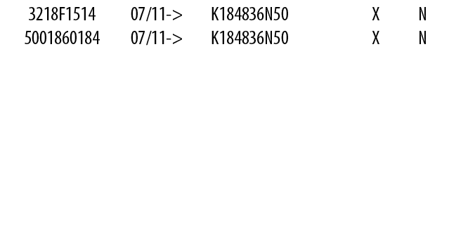 3218F1514,07/11->,K184836N50,,X,N,5001860184,07/11->,K184836N50,,X,N,,,,,,,,,,,,,,,,,,,,,,,,,,,,,,,,,,,,,,,,,,
