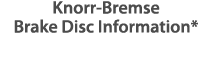 Knorr-Bremse Brake Disc Information*